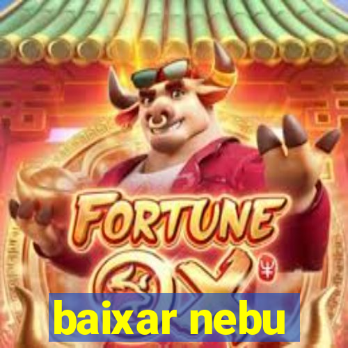 baixar nebu